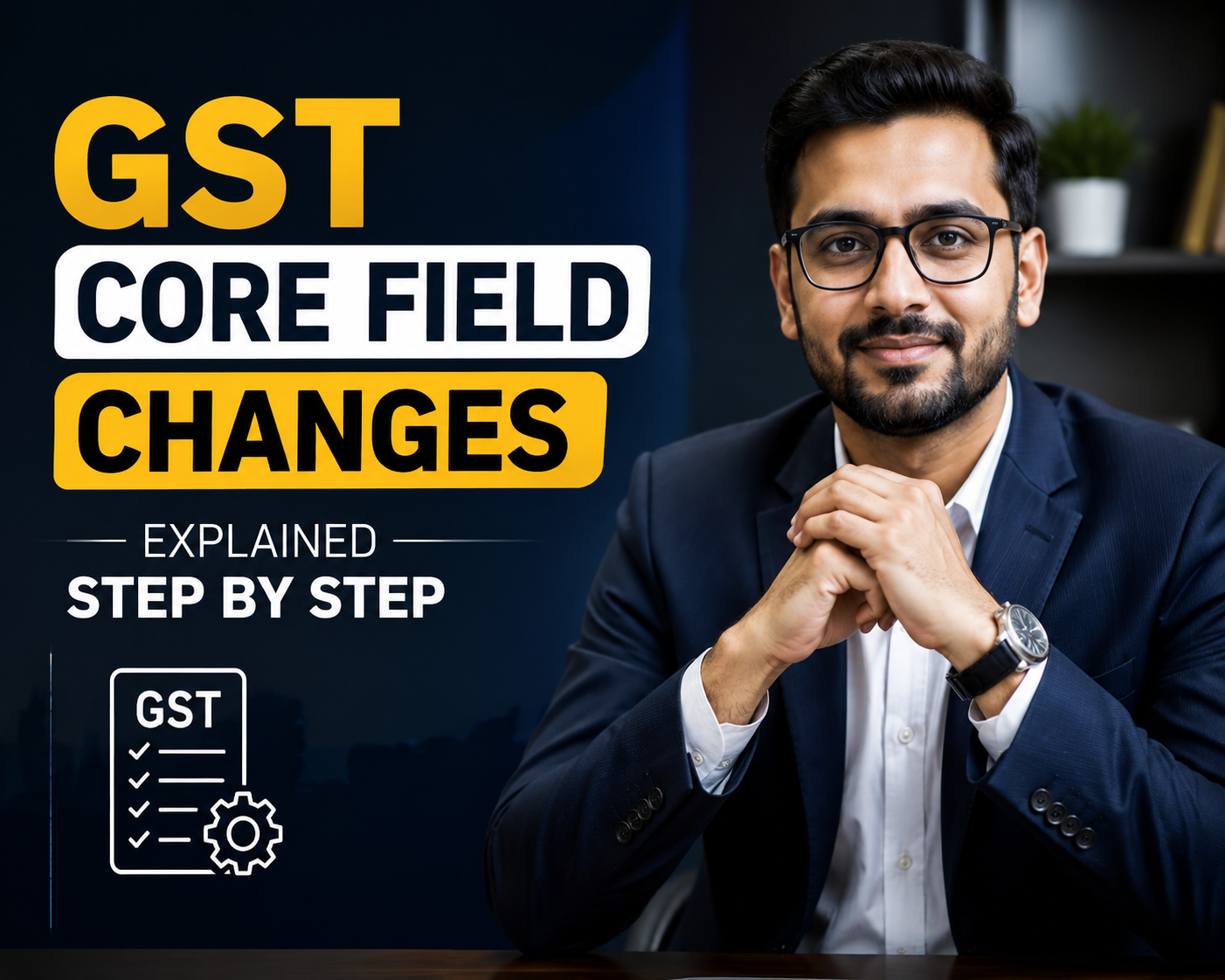 GST Core Field Changes Explained Step By Step